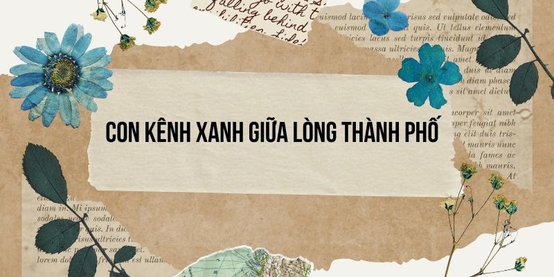 Con kênh xanh giữa lòng thành phố lớp 3 | Tiếng Việt lớp 3 Cánh diều