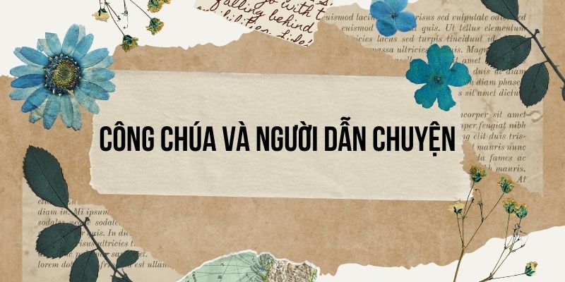 Bài 4: Công chúa và người dẫn chuyện – Tiếng Việt lớp 4 Kết nối tri thức