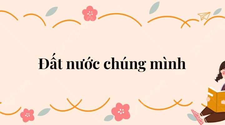 Bài 25: Đất nước chúng mình Tiếng Việt lớp 2 Kết nối tri thức