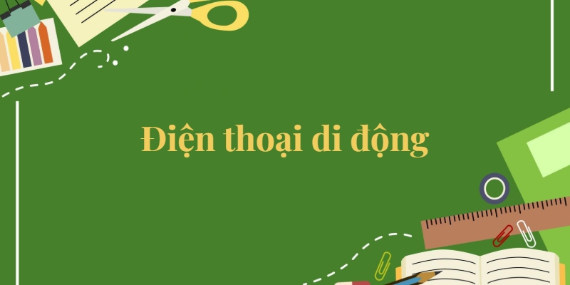 Bài 29: Điện thoại di động Tiếng Việt lớp 5 Kết nối tri thức