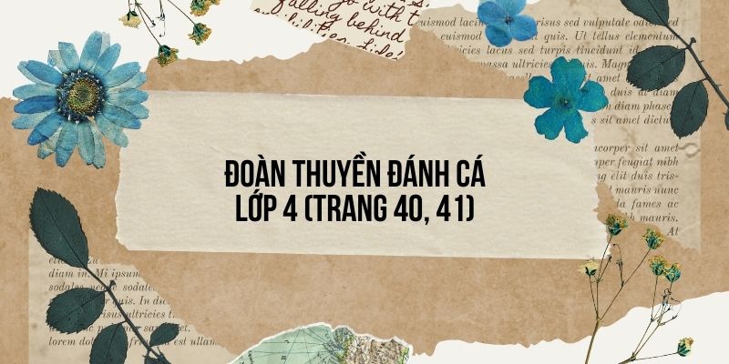 Đoàn thuyền đánh cá lớp 4 (trang 40, 41) – Cánh diều