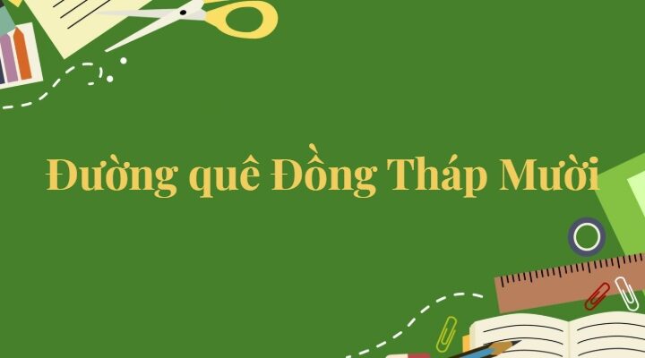 Bài 14: Đường quê Đồng Tháp Mười Tiếng Việt lớp 5 Kết nối tri thức