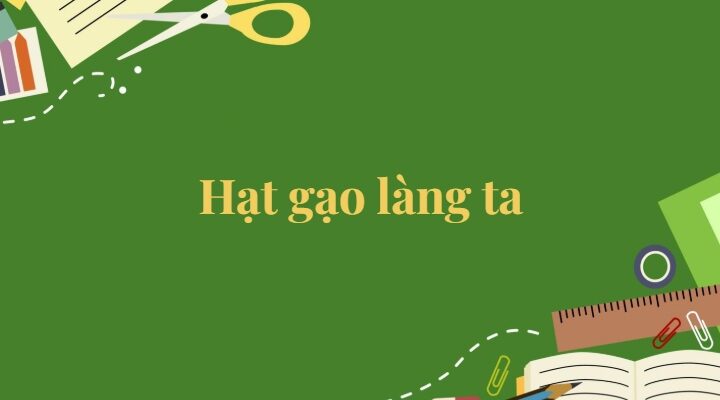 Bài 3: Hạt gạo làng ta Tiếng Việt lớp 5 Kết nối tri thức