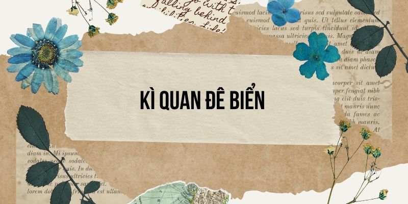 Bài 6: Kì quan đê biển – Tiếng Việt lớp 4 Chân trời sáng tạo