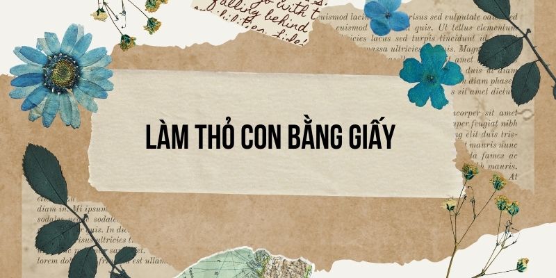 Bài 21: Làm thỏ con bằng giấy – Tiếng Việt lớp 4 Kết nối tri thức