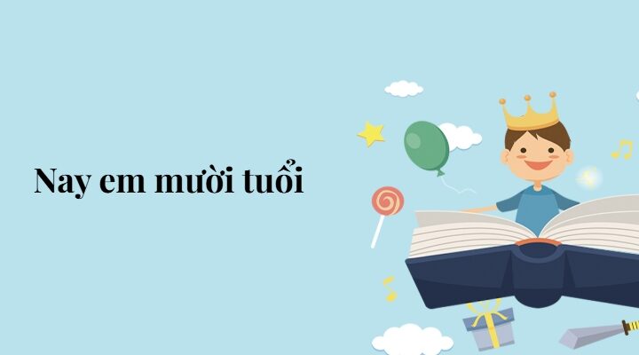 Bài 3: Nay em mười tuổi – Tiếng Việt lớp 5 Chân trời sáng tạo