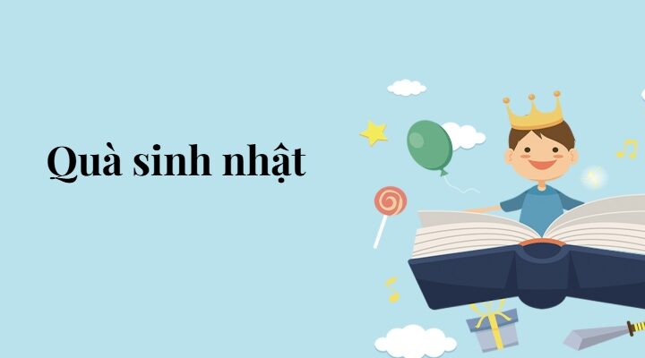 Bài 5: Quà sinh nhật – Tiếng Việt lớp 5 Chân trời sáng tạo