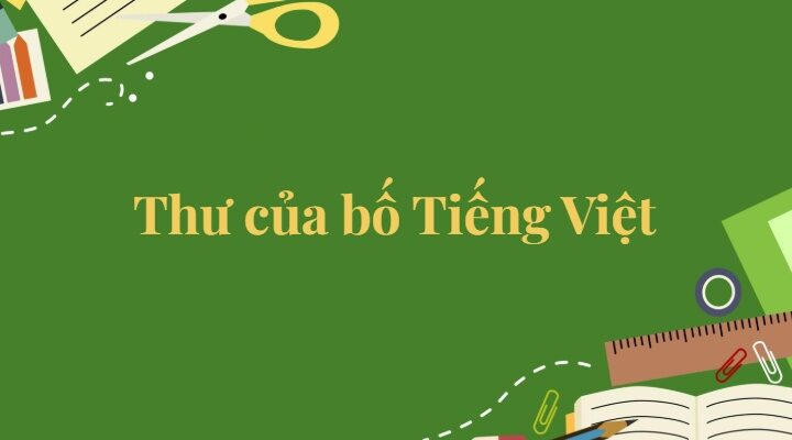 Bài 6: Thư của bố Tiếng Việt lớp 5 Kết nối tri thức