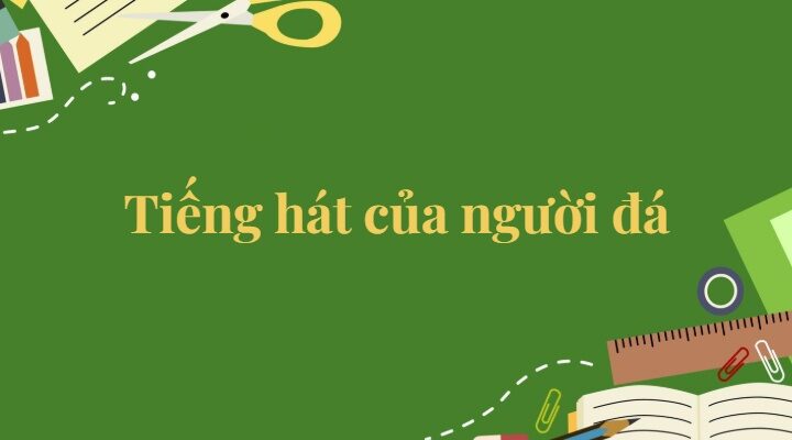 Bài 1: Tiếng hát của người đá Tiếng Việt lớp 5 Kết nối tri thức