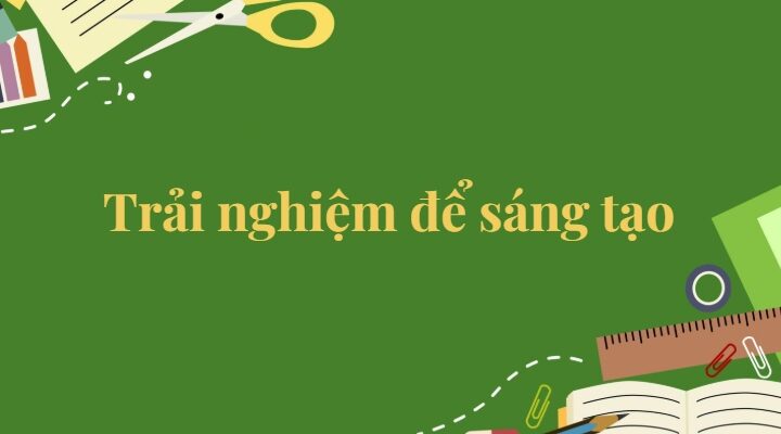 Bài 19: Trải nghiệm để sáng tạo Tiếng Việt lớp 5 Kết nối tri thức