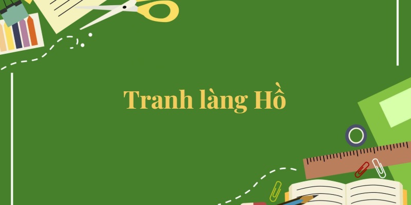 Bài 27: Tranh làng Hồ Tiếng Việt lớp 5 Kết nối tri thức