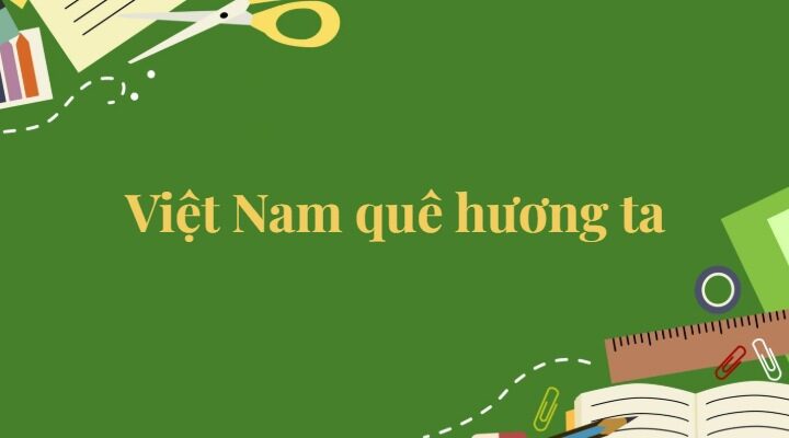 Bài 24: Việt Nam quê hương ta Tiếng Việt lớp 5 Kết nối tri thức