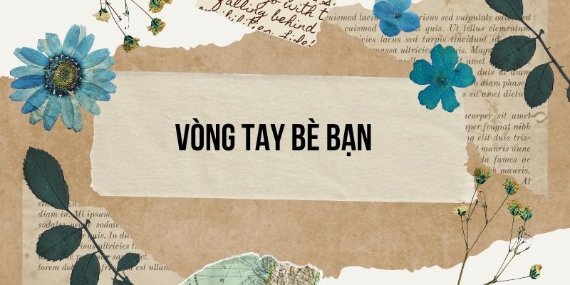Bài 2: Vòng tay bè bạn – Tiếng Việt lớp 4 Chân trời sáng tạo