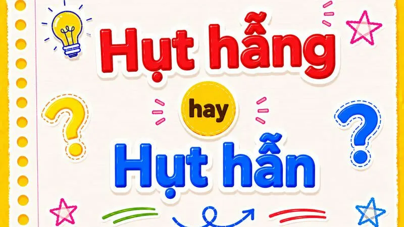 Hụt hẫng hay hụt hẫn? Từ nào viết đúng chính tả tiếng Việt chuẩn