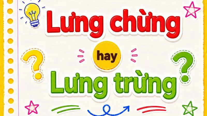 Lưng chừng hay lưng trừng? Cách viết đúng chính tả tiếng Việt