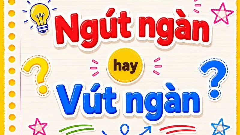 Ngút ngàn hay vút ngàn? Cách viết đúng chính tả tiếng Việt chuẩn