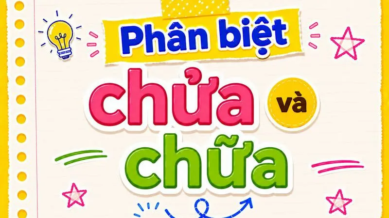 Phân biệt chửa và chữa – Nghĩa, cách dùng và ví dụ chuẩn chính tả