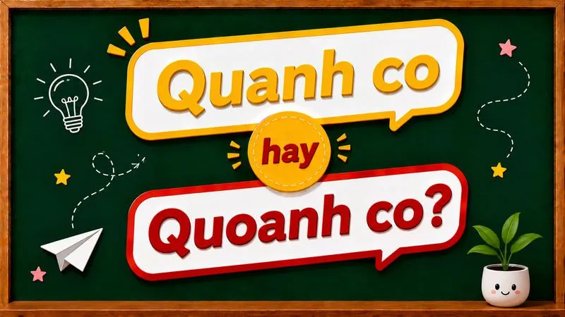 Quanh co hay quoanh co mới là từ đúng chính tả?