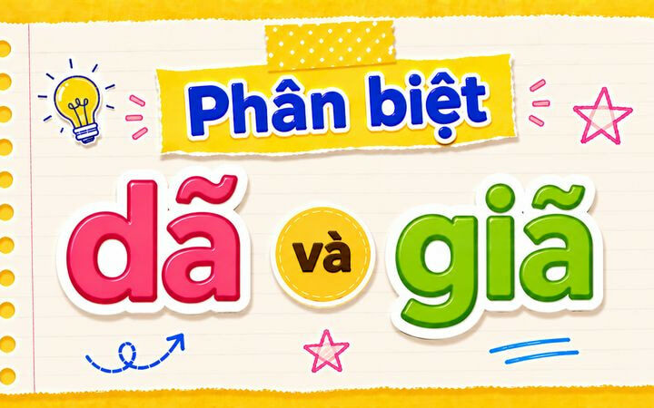 Phân biệt dã và giã – Nghĩa, cách dùng và phân biệt đúng chính tả
