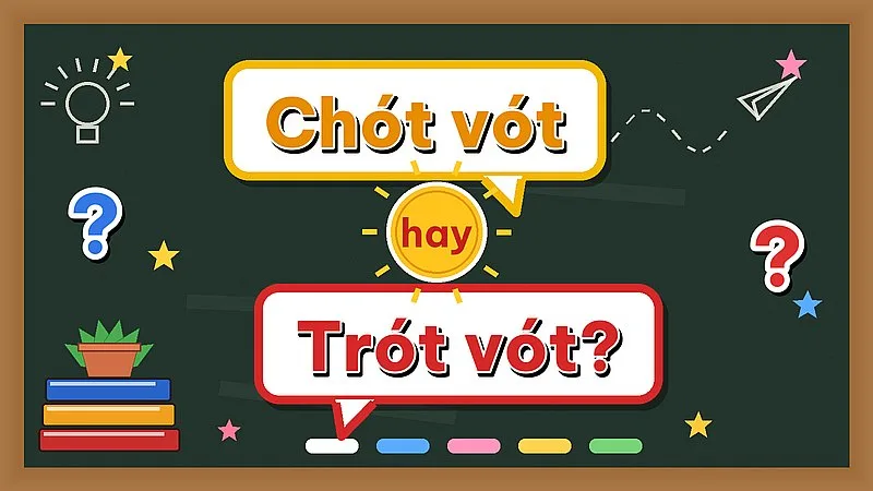Chót vót hay trót vót — từ nào đúng chính tả?