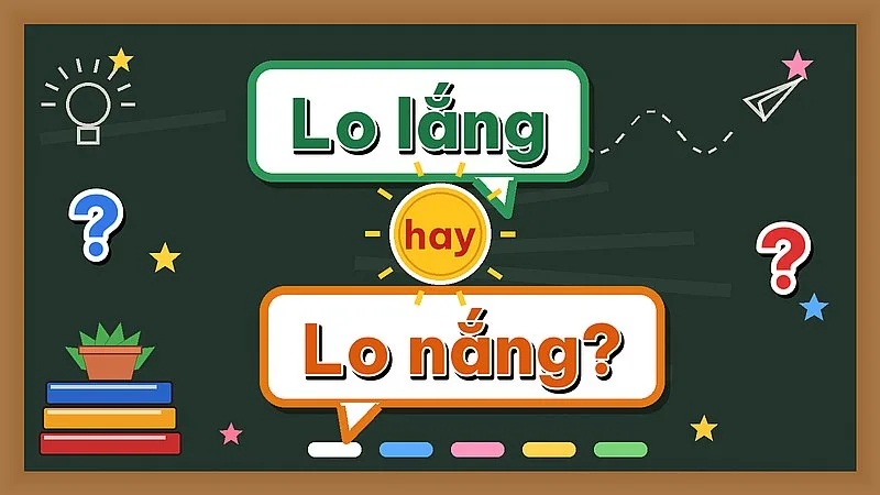 Lo lắng hay lo nắng — từ nào đúng chính tả?