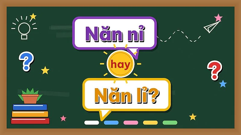 Năn nỉ hay năn lỉ — từ nào đúng chính tả?