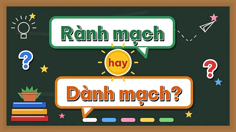 Rành mạch hay dành mạch — từ nào đúng chính tả?