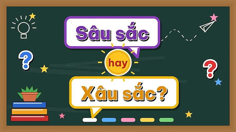 Sâu sắc hay xâu sắc — từ nào đúng chính tả?