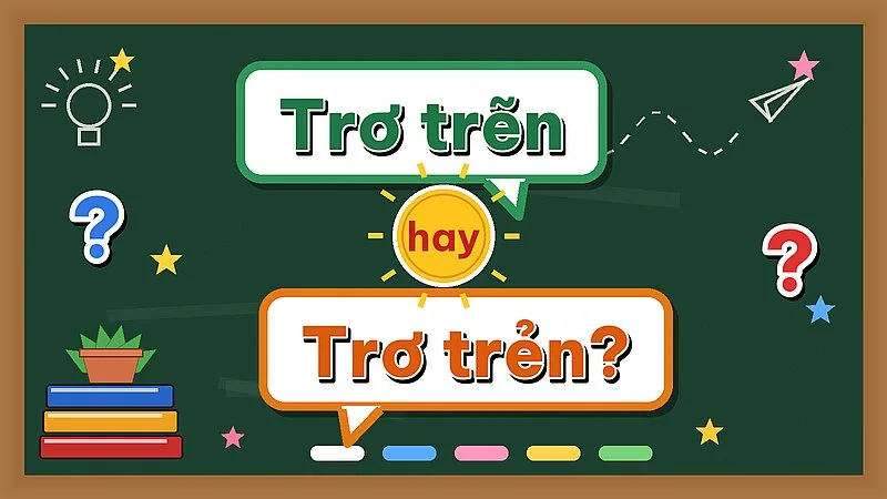 Trơ trẽn hay trơ trẻn — từ nào đúng chính tả?