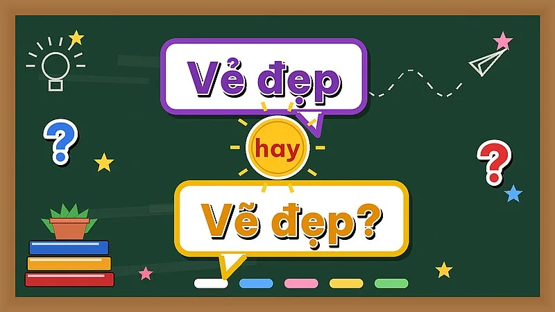 Vẻ đẹp hay vẽ đẹp — từ nào đúng chính tả?