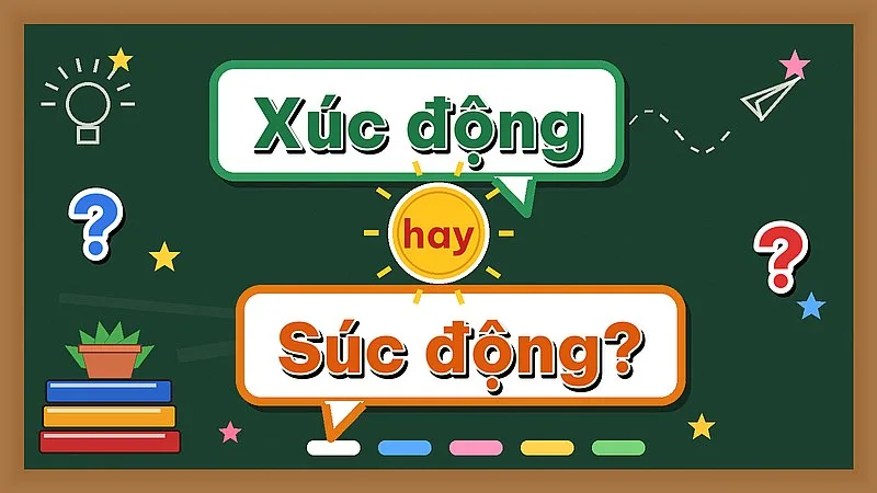 Xúc động hay súc động — từ nào đúng chính tả?