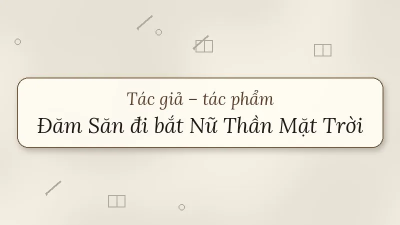 đăm săn đi bắt nữ thần mặt trời