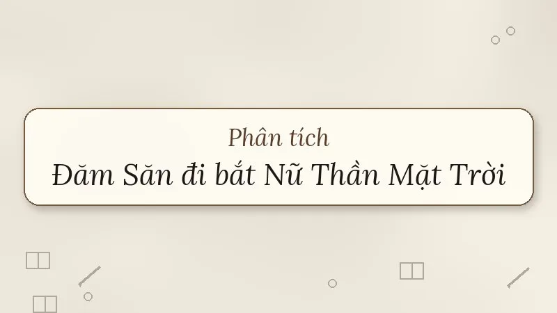 phân tích đăm săn đi bắt nữ thần mặt trời