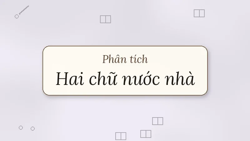 phân tích hai chữ nước nhà