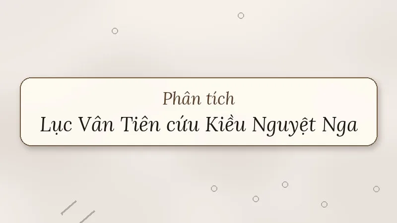 phân tích lục vân tiên cứu kiều nguyệt nga