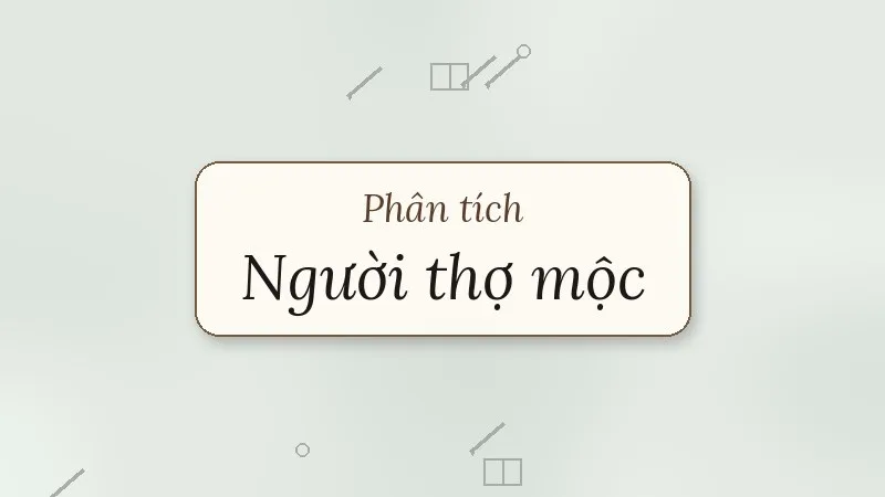 phân tích nhân vật người thợ mộc