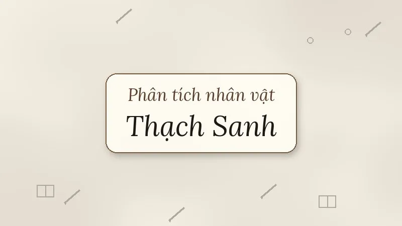 phân tích nhân vật thạch sanh