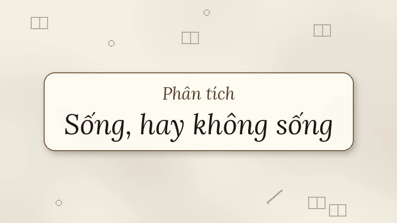 phân tích sống hay không sống