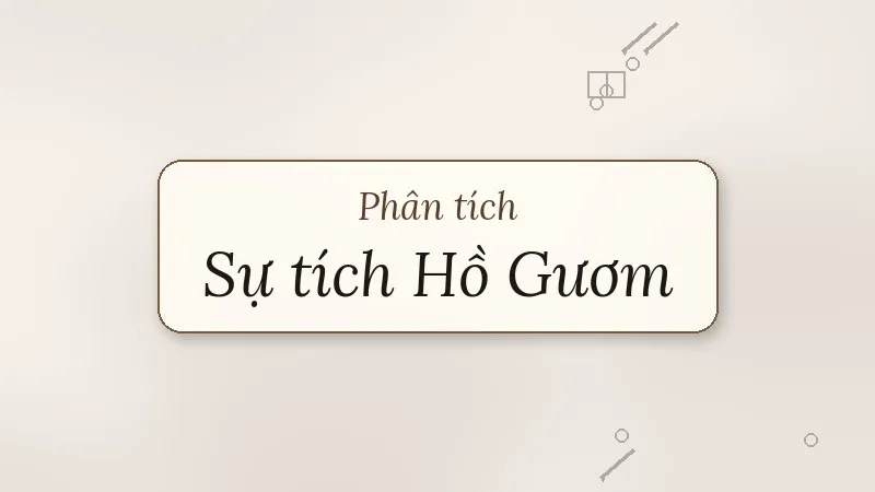 phân tích sự tích hồ gươm