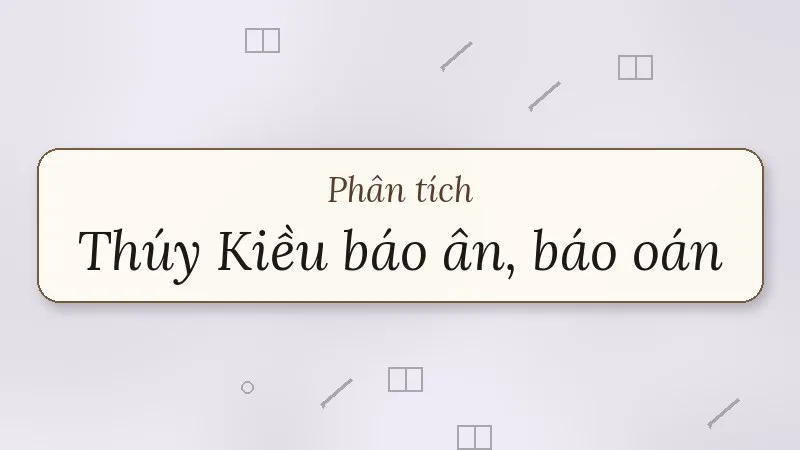 phân tích thúy kiều báo ân báo oán
