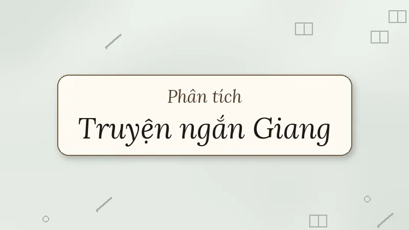 phân tích truyện ngắn giang