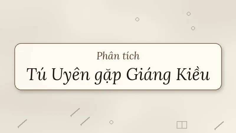 phân tích tú uyên gặp giáng kiều