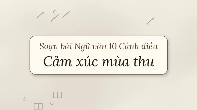 soạn bài cảm xúc mùa thu