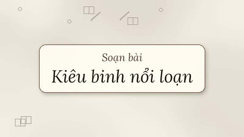 soạn bài kiêu binh nổi loạn