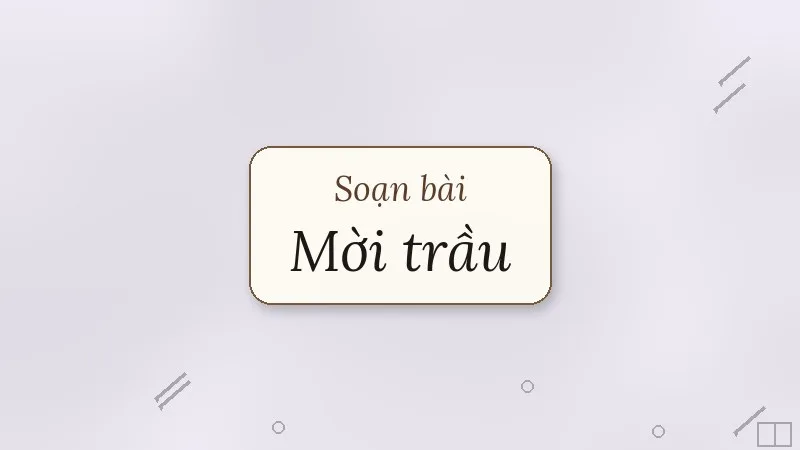 soạn bài mời trầu