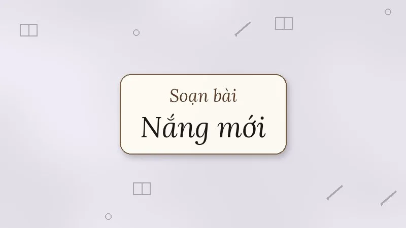 soạn bài nắng mới