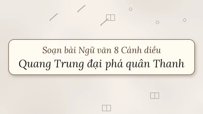 soạn bài quang trung đại phá quân thanh cánh diều