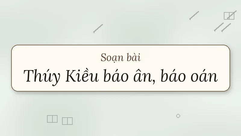 soạn bài thúy kiều báo ân báo oán
