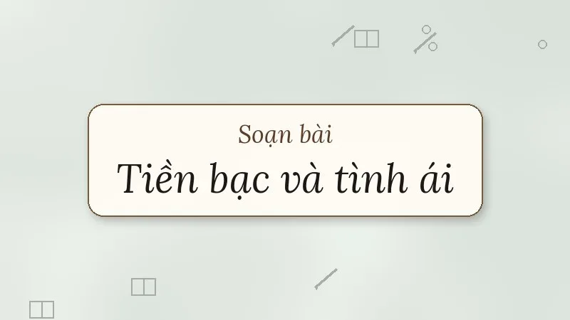 soạn bài tiền bạc và tình ái