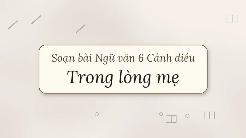 soạn bài trong lòng mẹ